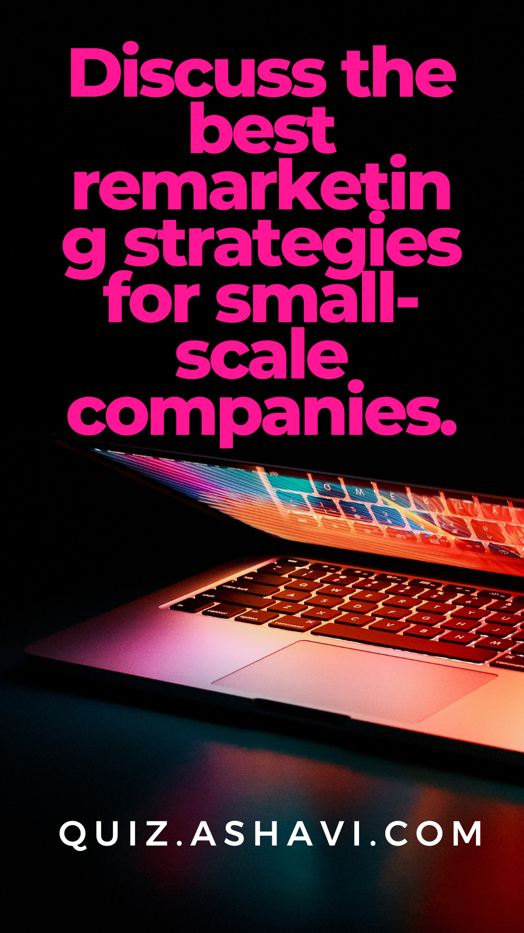 Discuss the best remarketing strategies for small-scale companies.